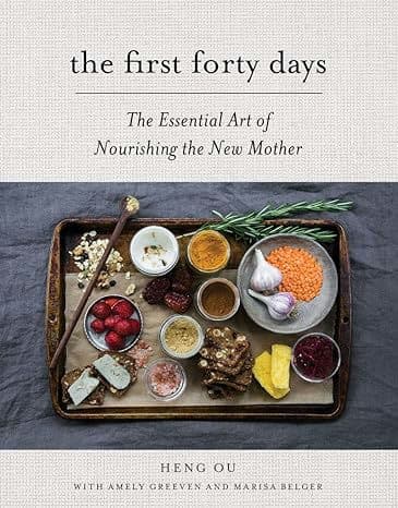 The First Forty Days: The Essential Art of Nourishing the New Mother Hardcover – Illustrated