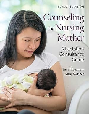 Counseling the Nursing Mother: A Lactation Consultant’s Guide 7th Edition, Kindle Edition