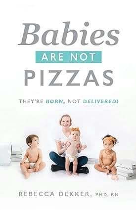 Babies Are Not Pizzas: They're Born, Not Delivered