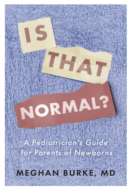 Is That Normal?: A Pediatrician’s Guide for Parents of Newborns