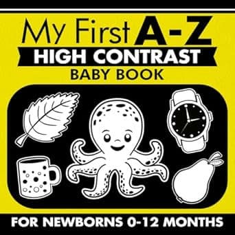My First A-Z High Contrast Baby Book for Newborns 0-12 Months: Simple Black and White Alphabet Themed Pictures to Develop Your Babies Eyesight