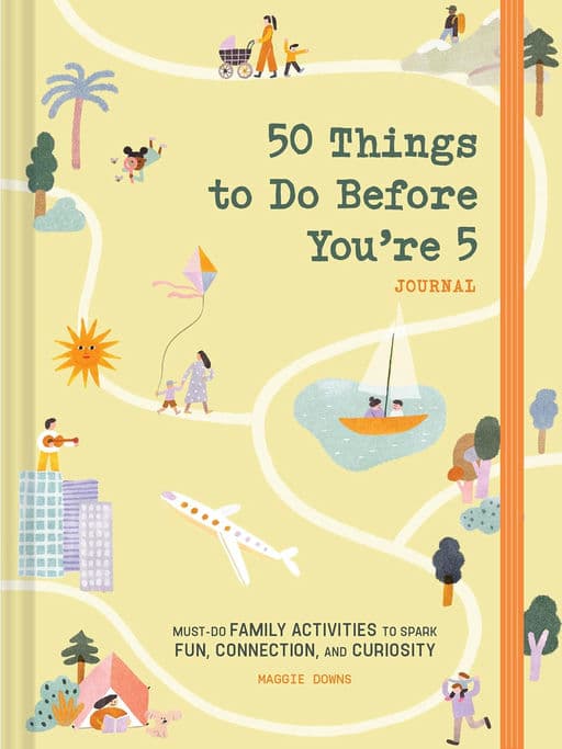 50 Things to Do Before You're 5 Journal: Must-Do Family Activities to Spark Fun, Connection, and Curiosity Diary