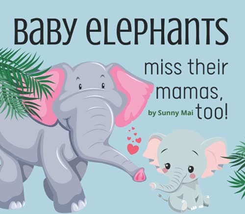 Baby Elephants Miss Their Mamas, Too!
